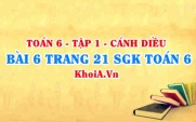 Bài 6 trang 21 SGK Toán 6 tập 1 Cánh Diều